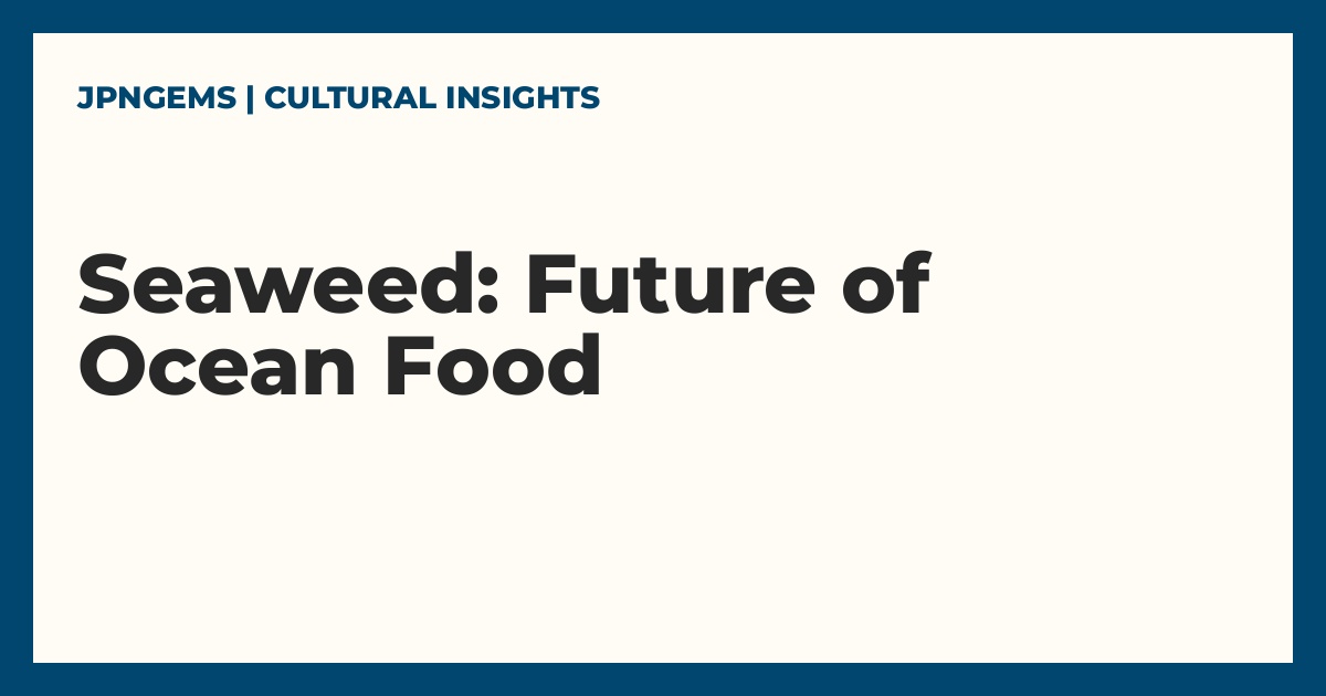 Seaweed Summit Kyoto: Cultivating the Future of Ocean Food