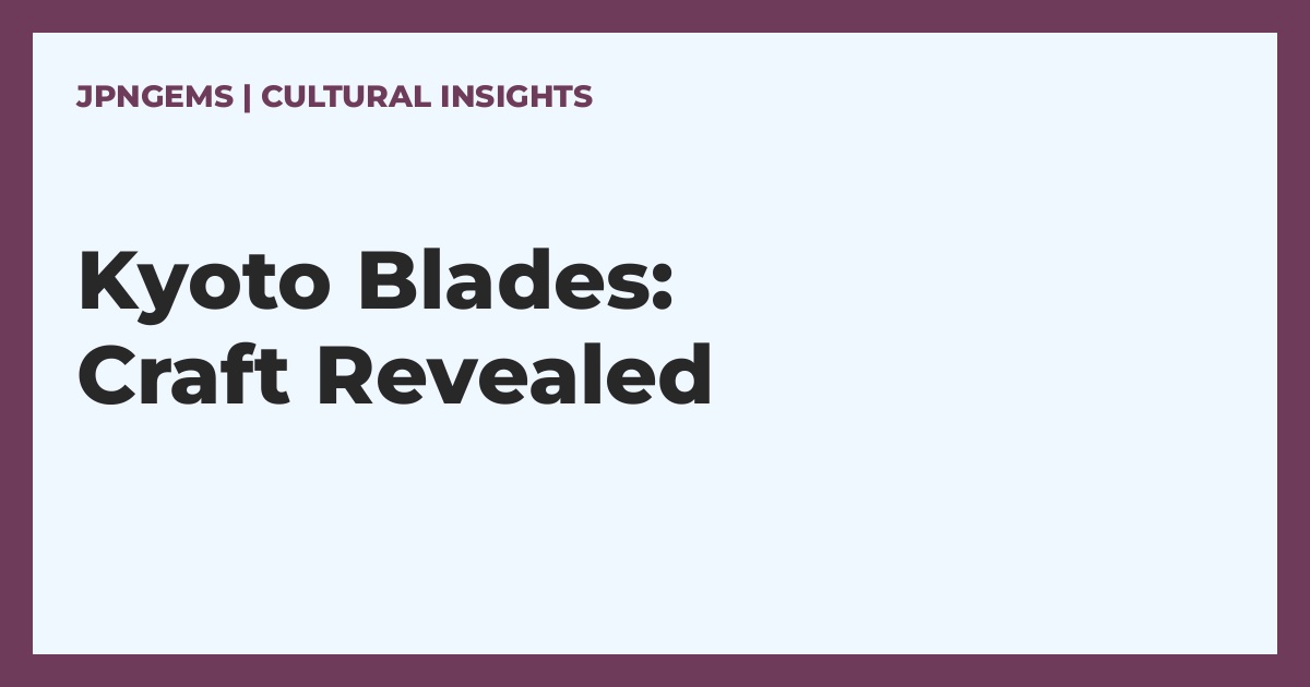 Jikko Hamono Unveils Kyoto Arashiyama Store: A Blade Craft Exhibition